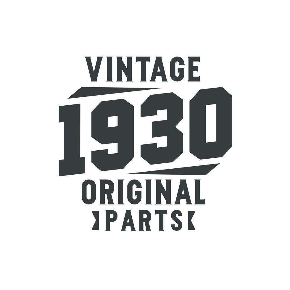 Born in 1930 Vintage Retro Birthday, Vintage 1930 Original Parts vector