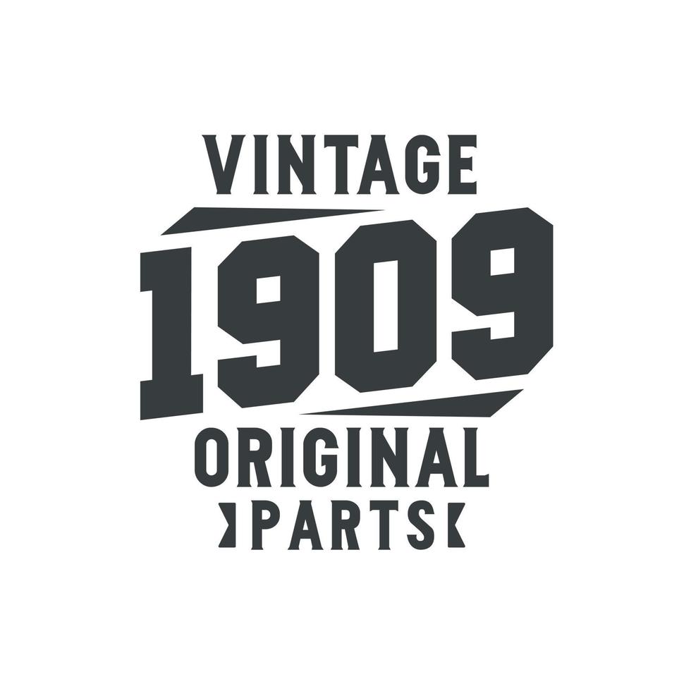 Born in 1909 Vintage Retro Birthday, Vintage 1909 Original Parts vector