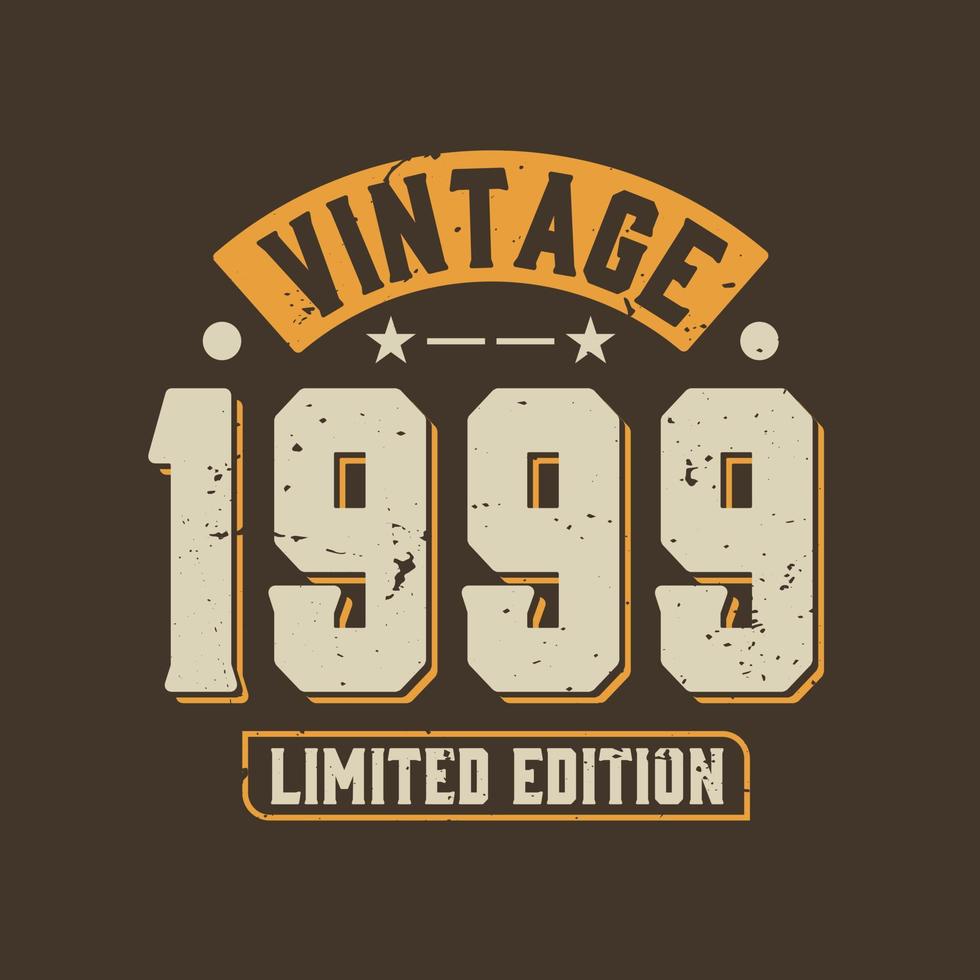 Vintage 1999 Limited Edition. 1999 Vintage Retro Birthday vector