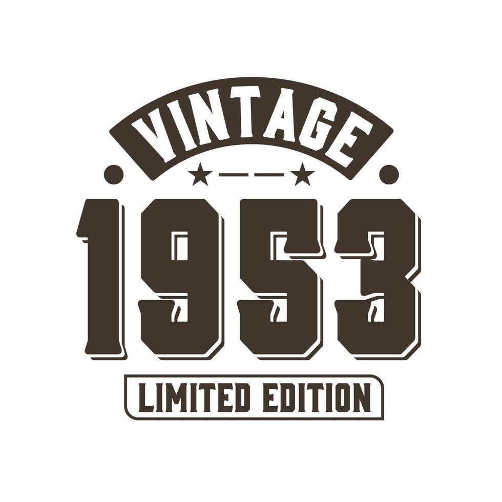 Born in 1953 Vintage Retro Birthday, Vintage 1953 Limited Edition vector