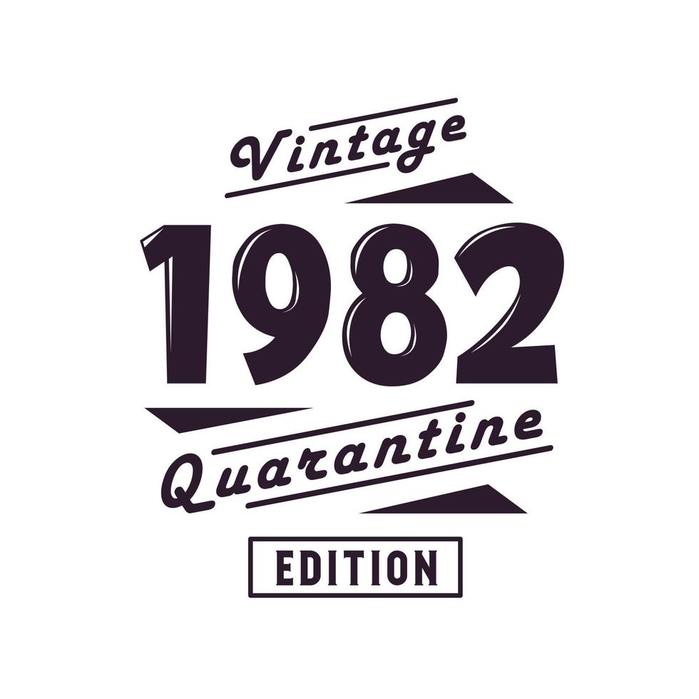 Born in 1982 Vintage Retro Birthday, Vintage 1982 Quarantine Edition vector