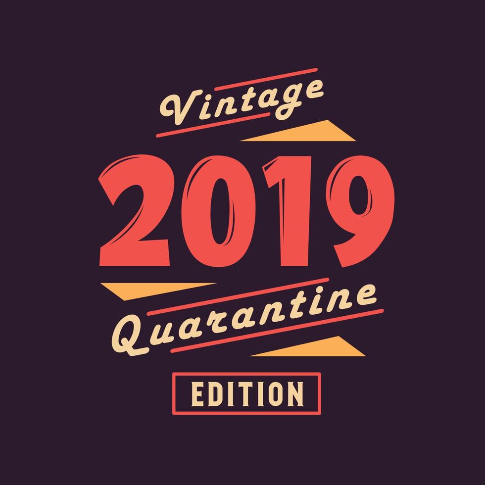 edición de cuarentena vintage 2019. cumpleaños retro de la vendimia 2019 vector