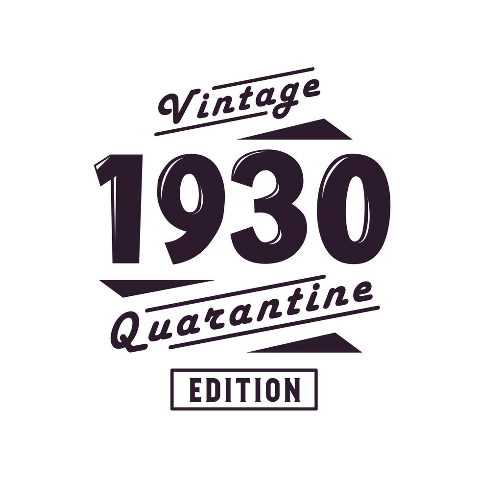 Born in 1930 Vintage Retro Birthday, Vintage 1930 Quarantine Edition vector