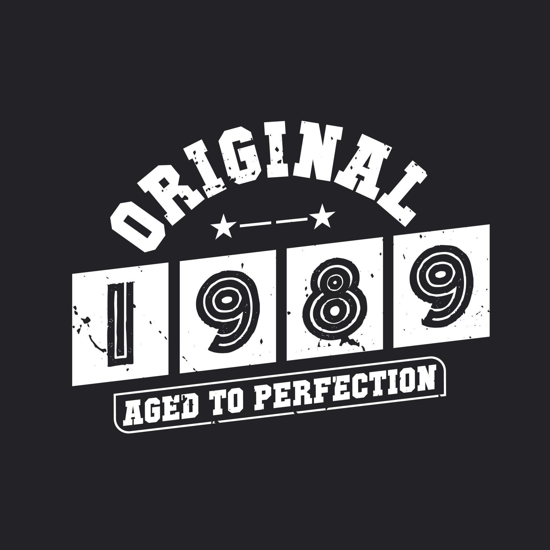 Born in 1989 Vintage Retro Birthday, Original 1989 Aged to Perfection