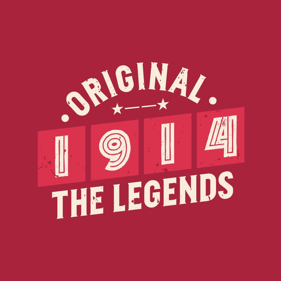Original 1914 The Legends. 1914 Vintage Retro Birthday vector