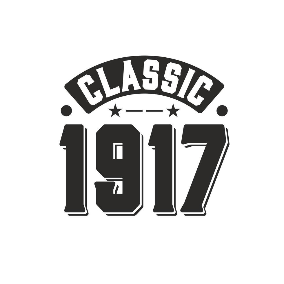 Born in 1917 Vintage Retro Birthday, Classic 1917 vector