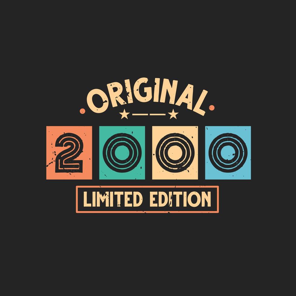 Original 2000 Limited Edition. 2000 Vintage Retro Birthday vector