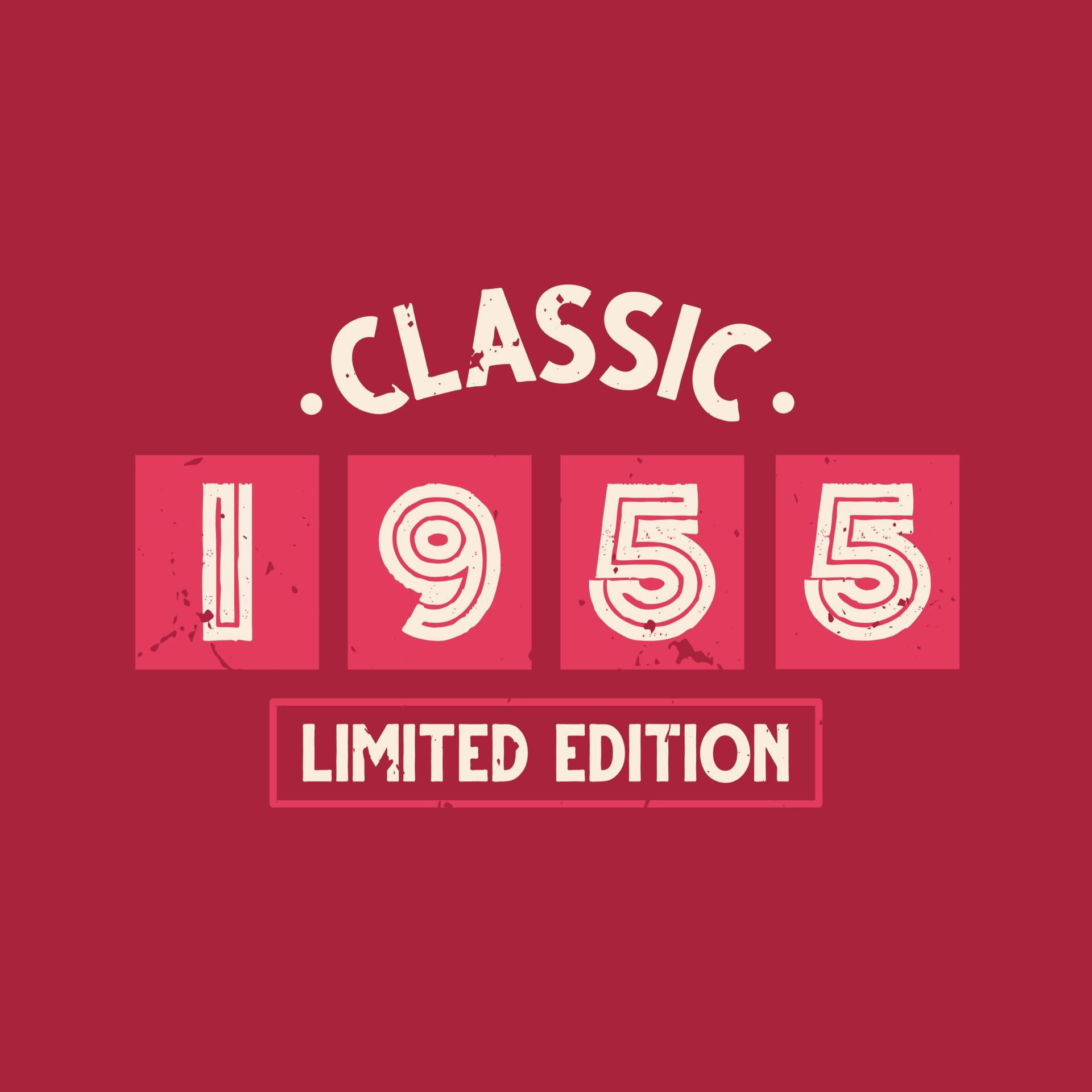 Classic 1955 Limited Edition. 1955 Vintage Retro Birthday 9723436