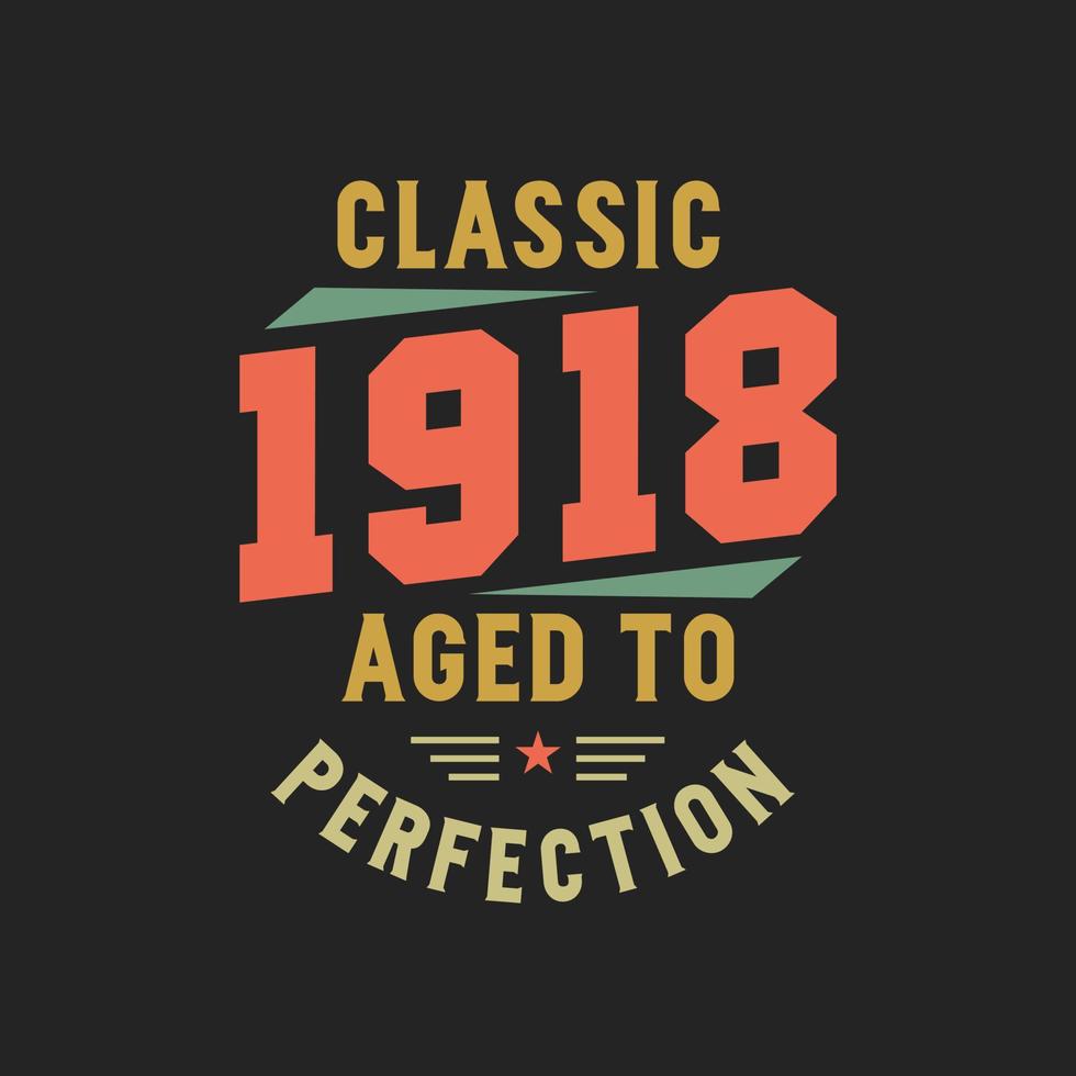 Classic 1918 The Legends. 1918 Vintage Retro Birthday vector