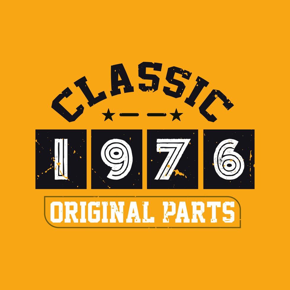 Classic 1976 Original Parts. 1976 Vintage Retro Birthday vector