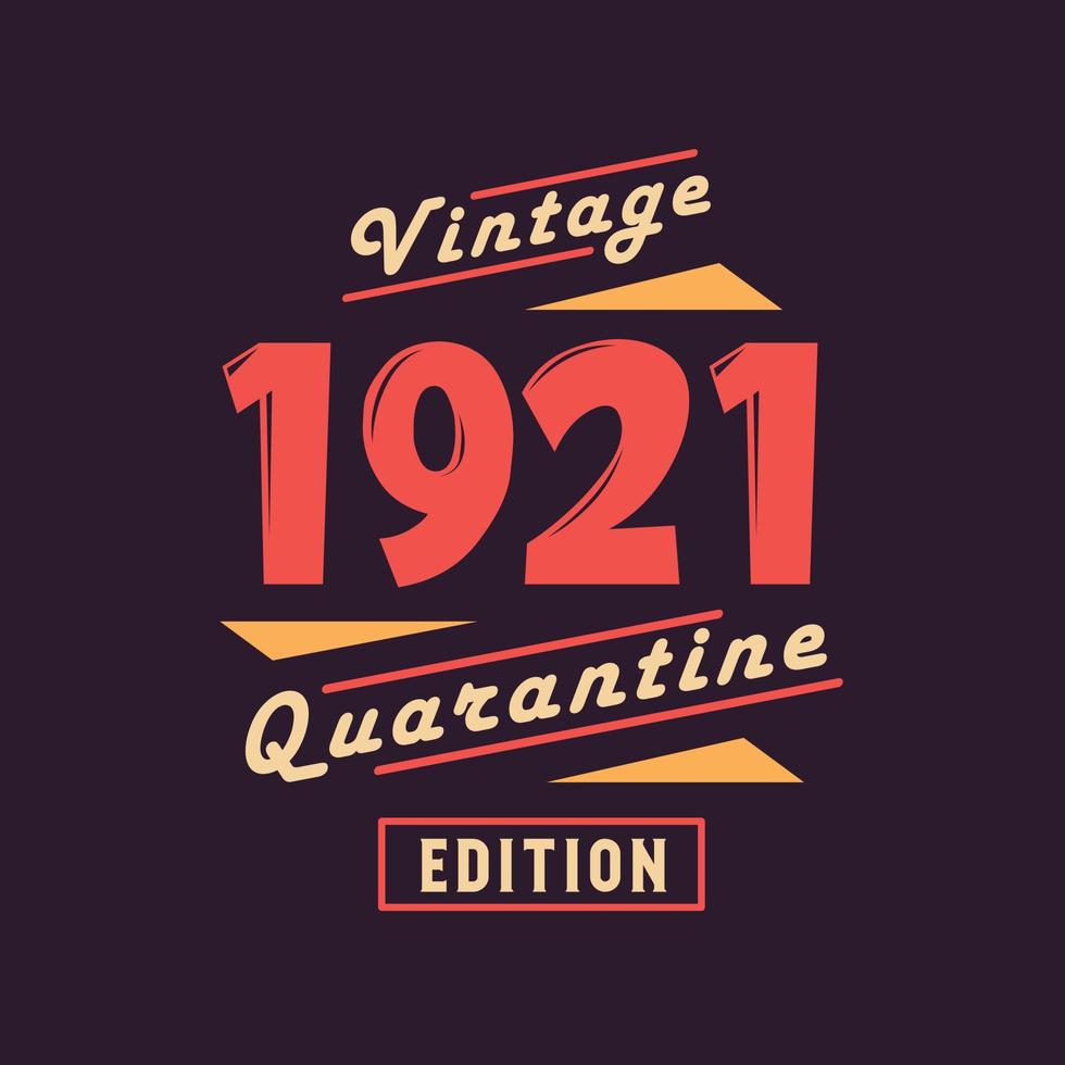 Vintage 1921 Quarantine Edition. 1921 Vintage Retro Birthday vector