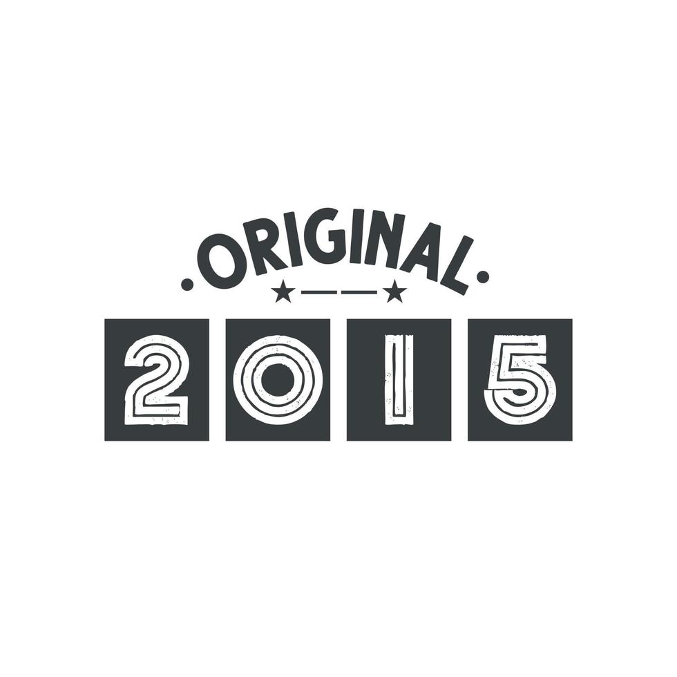 Born in 2015 Vintage Retro Birthday, Original 2015 vector