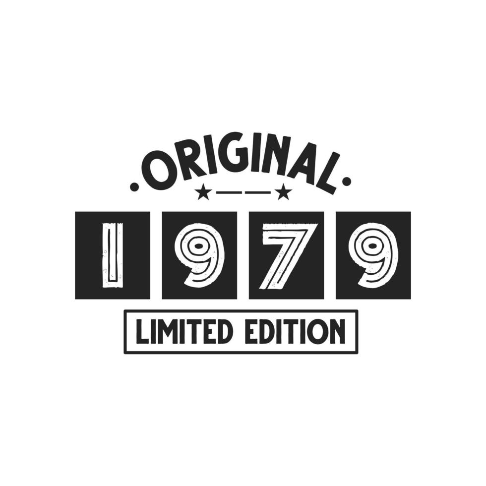 Born in 1979 Vintage Retro Birthday, Original 1979 Limited Edition vector