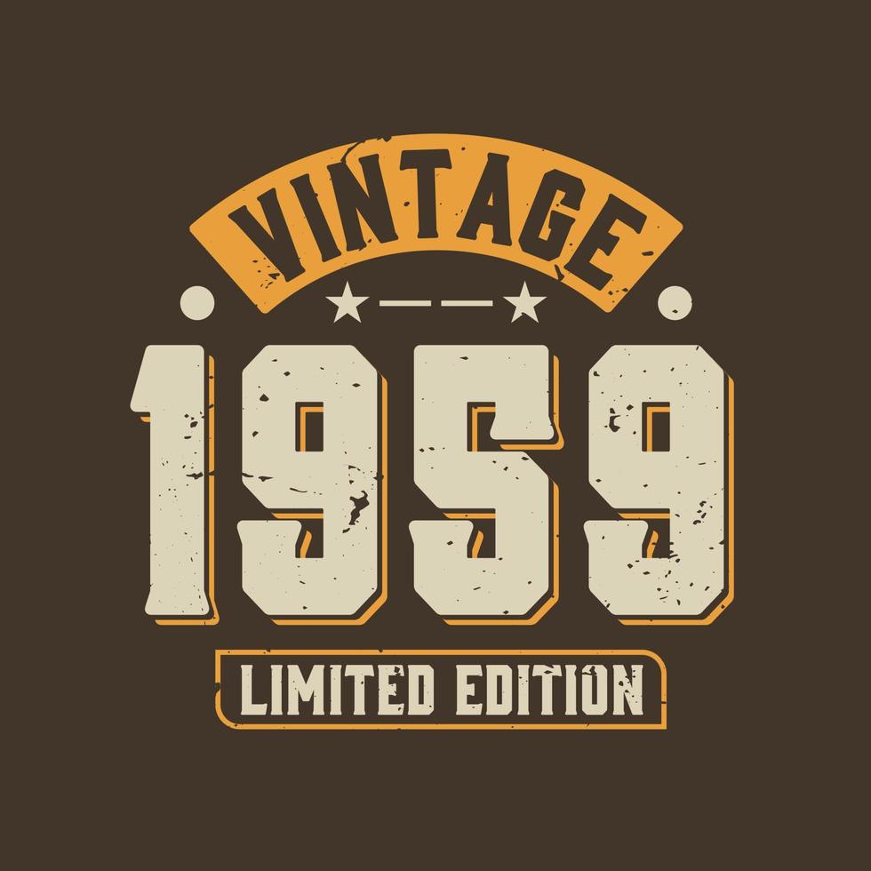 Vintage 1959 Limited Edition. 1959 Vintage Retro Birthday vector