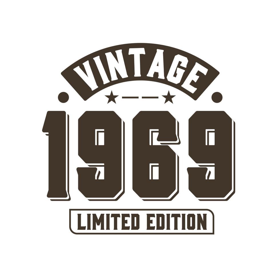 Born in 1969 Vintage Retro Birthday, Vintage 1969 Limited Edition vector