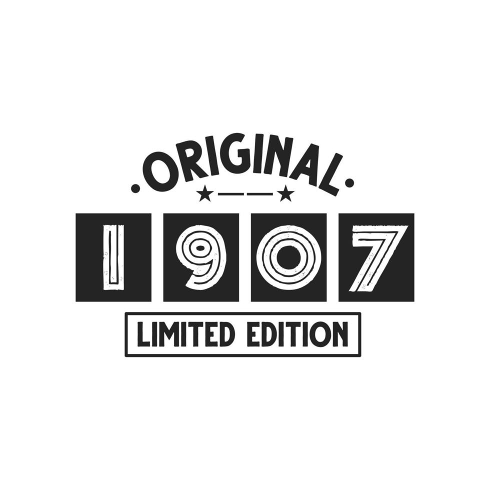 Born in 1907 Vintage Retro Birthday, Original 1907 Limited Edition vector