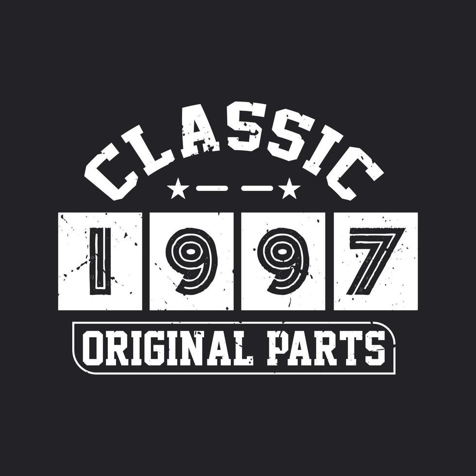Born in 1997 Vintage Retro Birthday, Classic 1997 Original Parts vector