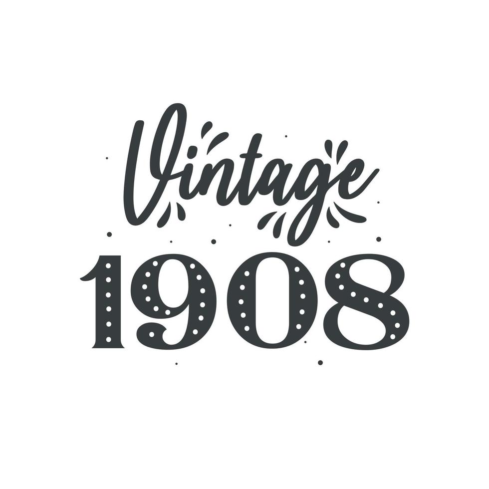 Born in 1908 Vintage Retro Birthday, Vintage 1908 vector