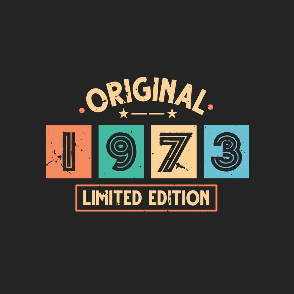 Original 1973 Limited Edition. 1973 Vintage Retro Birthday vector