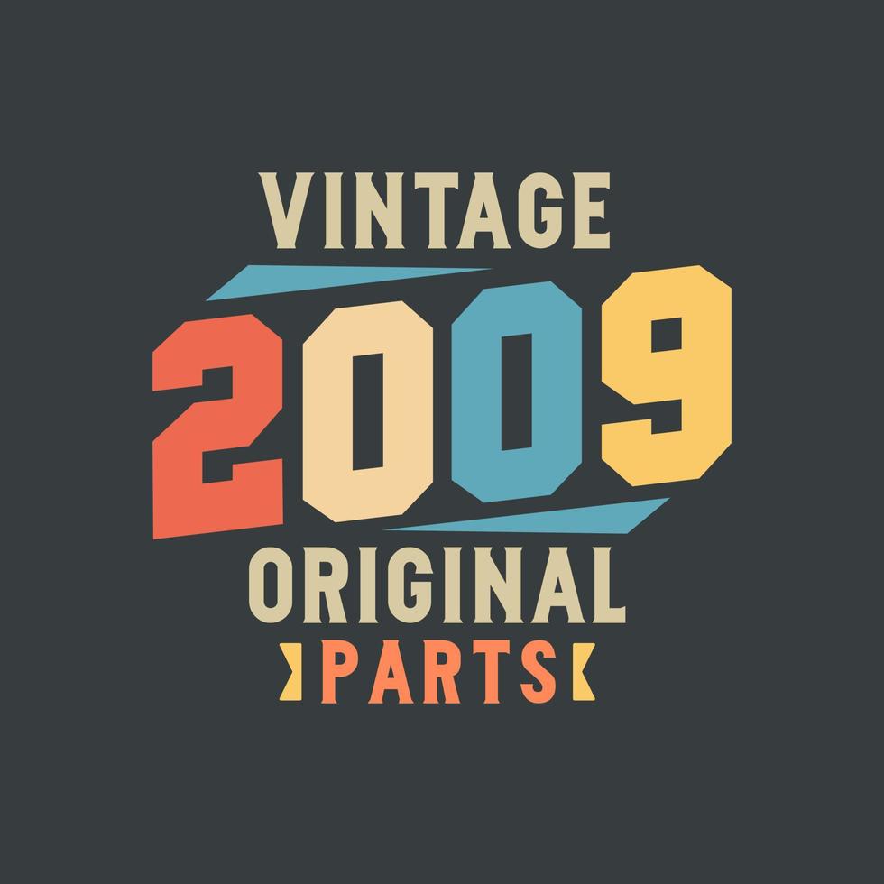 Vintage 2009 Original Parts. 2009 Vintage Retro Birthday vector