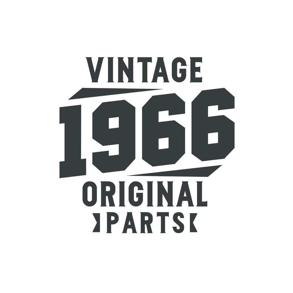 Born in 1966 Vintage Retro Birthday, Vintage 1966 Original Parts vector