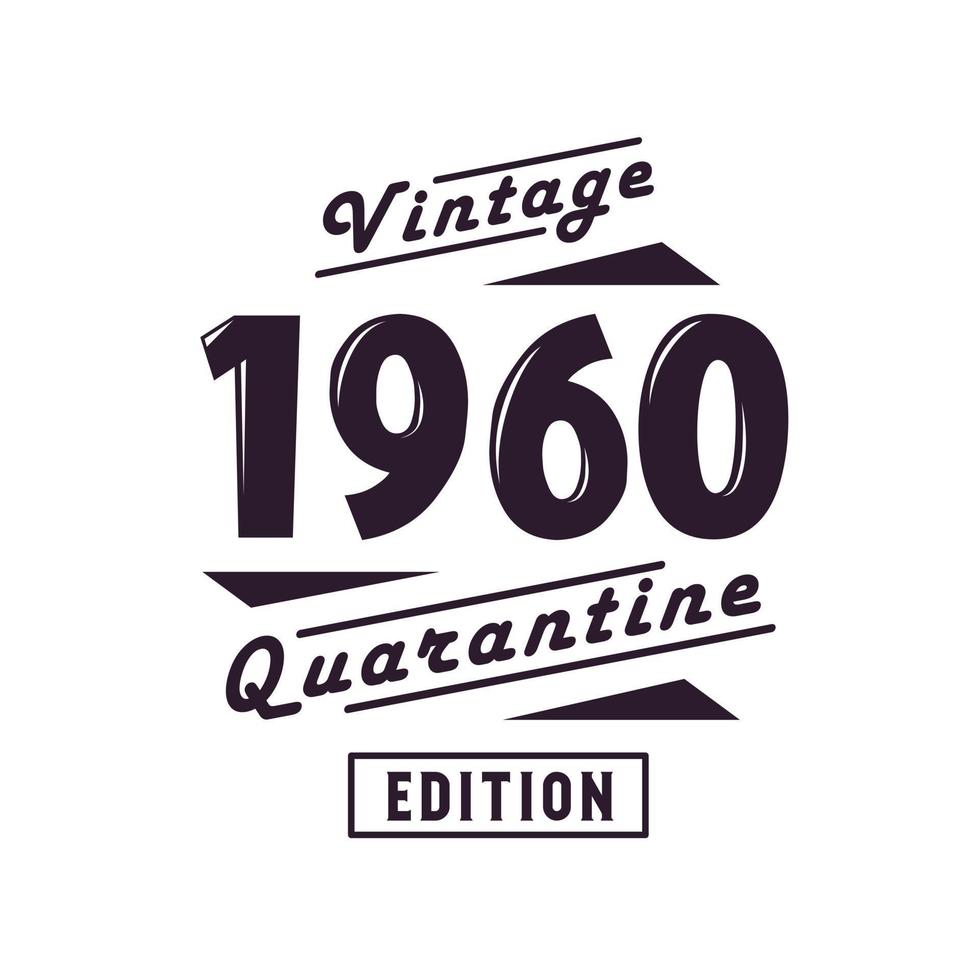 Born in 1960 Vintage Retro Birthday, Vintage 1960 Quarantine Edition vector