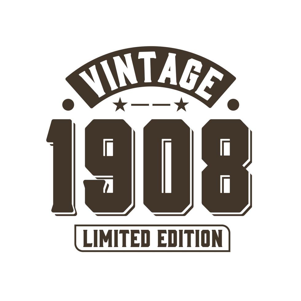 Born in 1908 Vintage Retro Birthday, Vintage 1908 Limited Edition vector