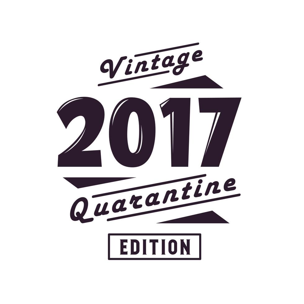 nacido en 2017 cumpleaños retro vintage, edición de cuarentena vintage 2017 vector