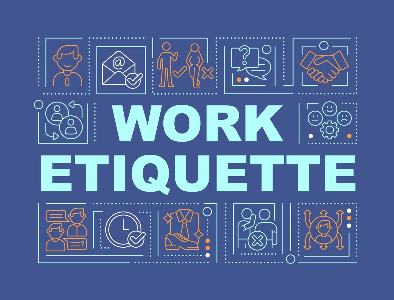 Work etiquette word concepts dark blue banner. Workplace manners and behavior. Infographics with icons on color background. Isolated typography. Vector illustration with text.