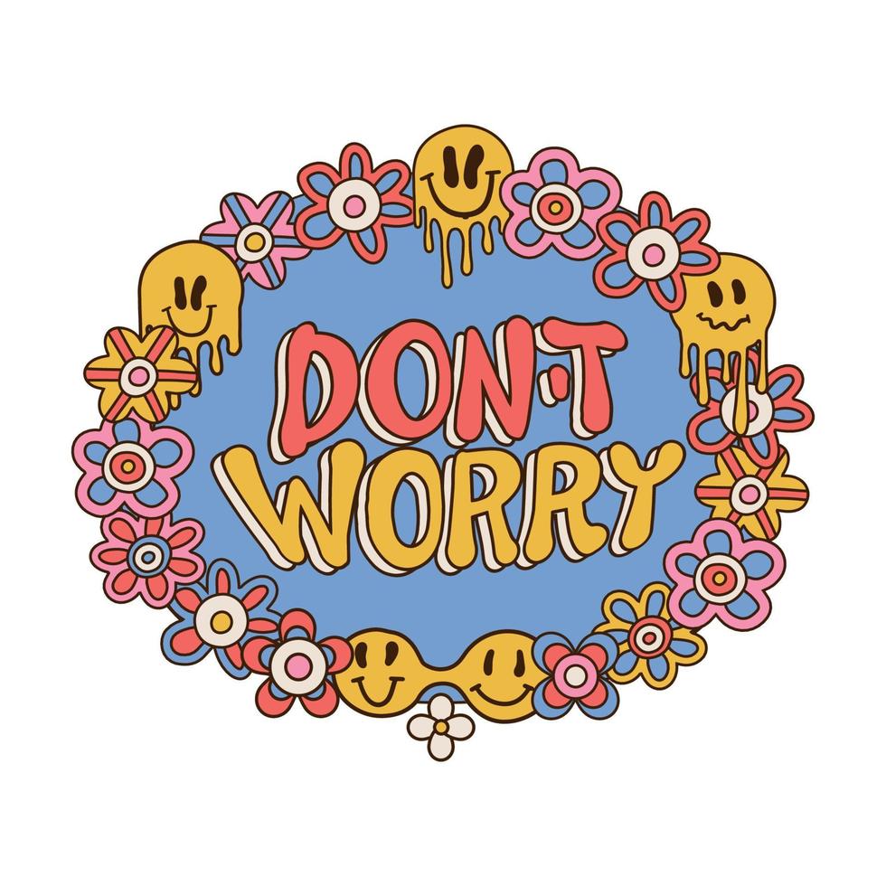 Don t worry - lettering with flower frame wit melting emoji. Calligraphy print design. Typographic floral vector illustration