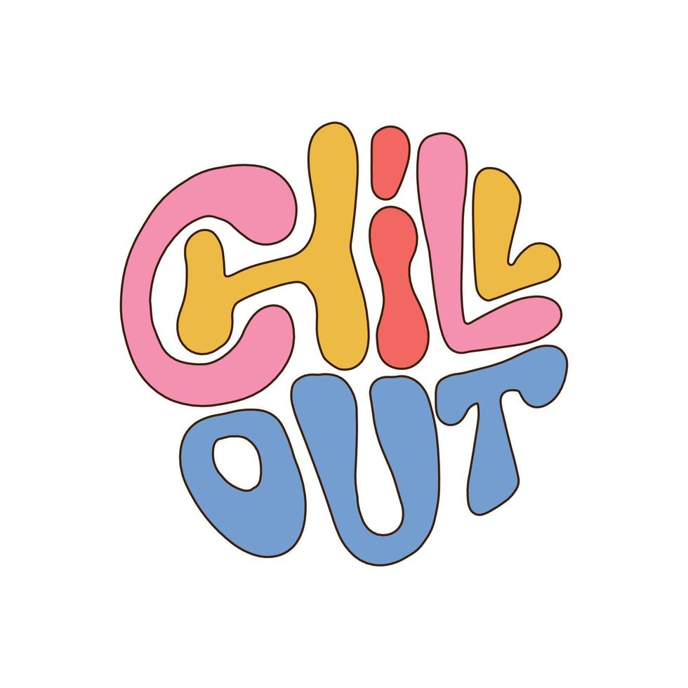 chill out - cita con letras en forma redonda. Eslogan retro de la gente en crecimiento de los años 70. impresión de ilustración vectorial dibujada a mano lineal con texto tipográfico inspirador vector