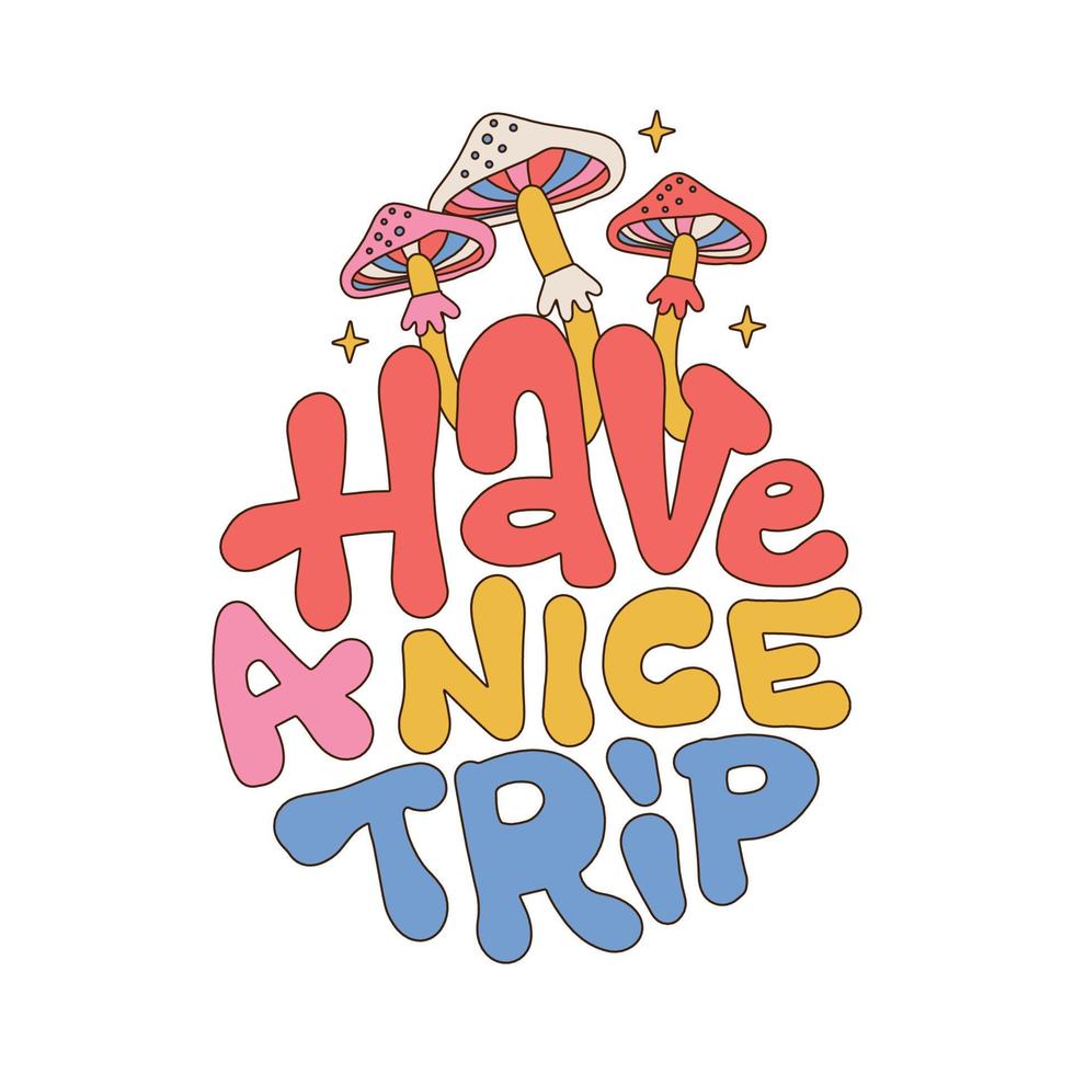 Have a nice trip - hand drawn lettering quote. Magic psilocybin mushrooms print with round slogan for t-shirt. Vector linear illustration. Trippy psychdelic mushrooms, hippie, 60s