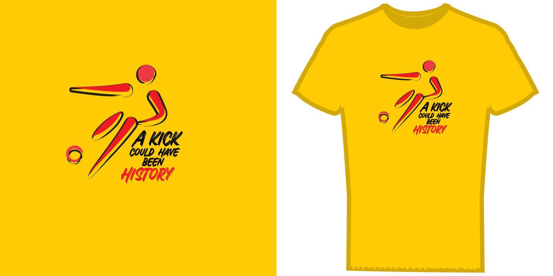 a kick could have been history, t shirt design ready to print 9726836 ...