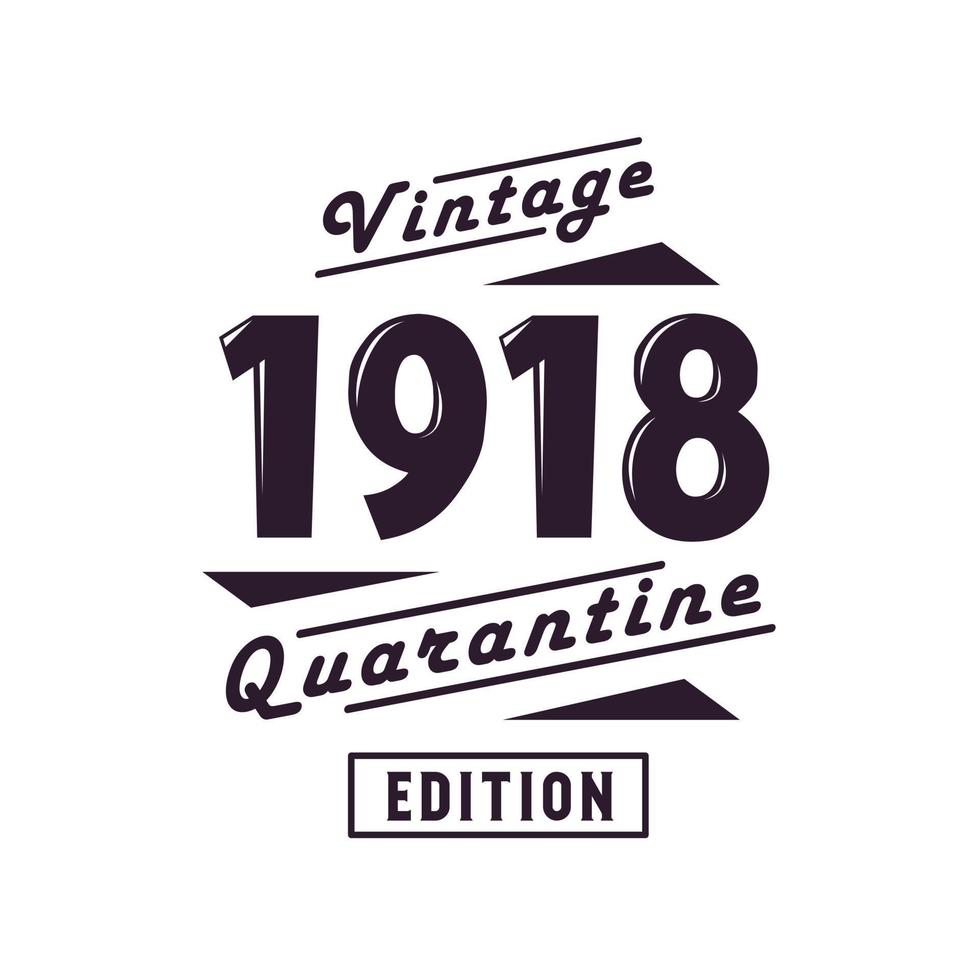 Born in 1918 Vintage Retro Birthday, Vintage 1918 Quarantine Edition vector