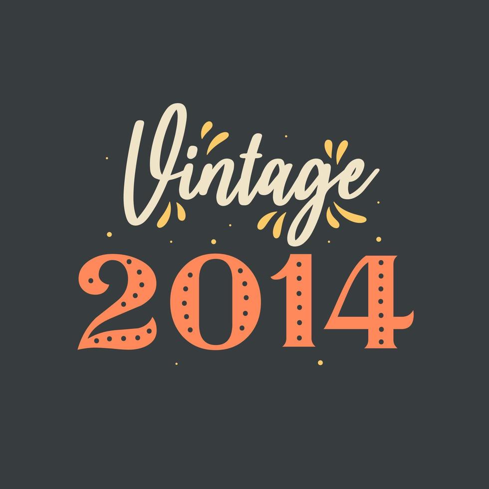 Vintage 2014. 2014 Vintage Retro Birthday vector