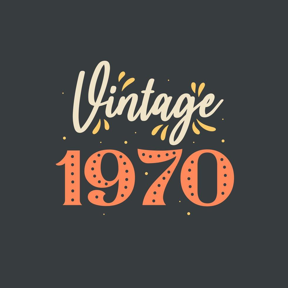 Vintage 1970. 1970 Vintage Retro Birthday vector