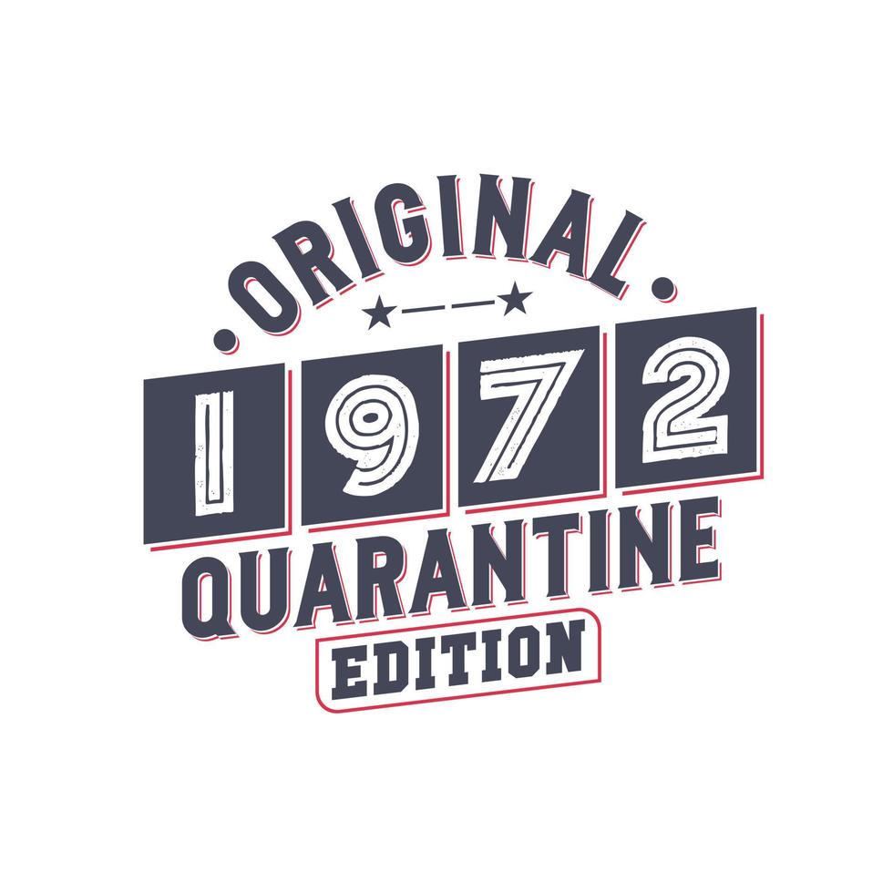 Born in 1972 Vintage Retro Birthday, Original 1972 Quarantine Edition vector