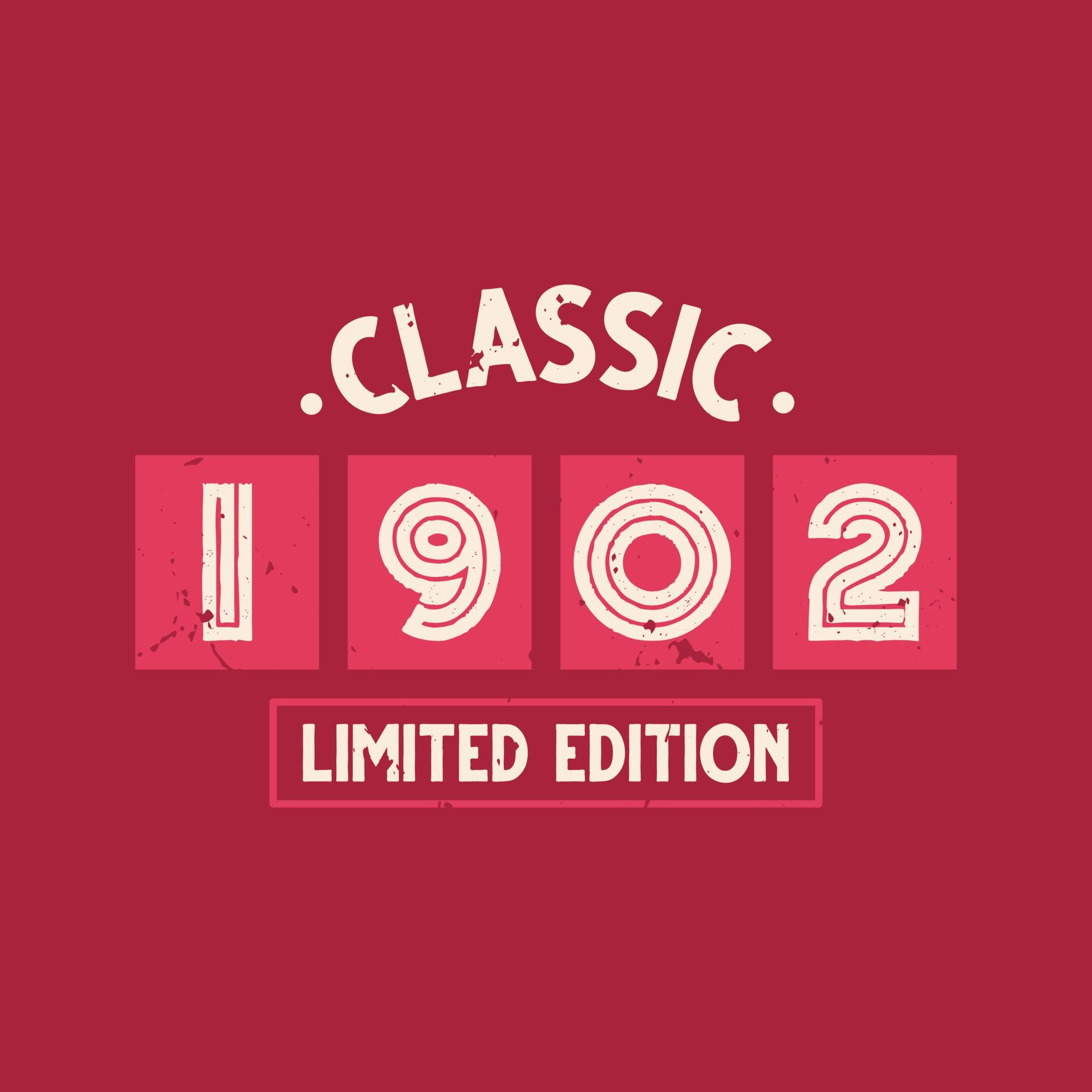 Classic 1902 Limited Edition. 1902 Vintage Retro Birthday 9728003 ...