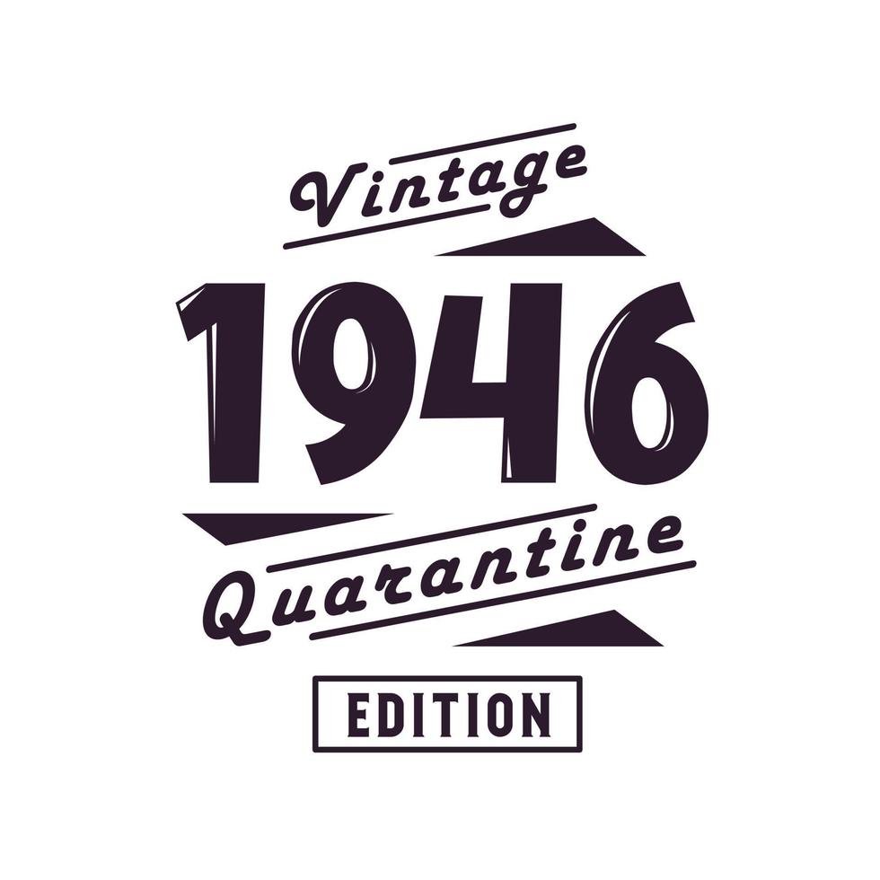 Born in 1946 Vintage Retro Birthday, Vintage 1946 Quarantine Edition vector