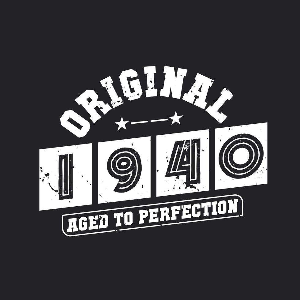 Born in 1940 Vintage Retro Birthday, Original 1940 Aged to Perfection vector