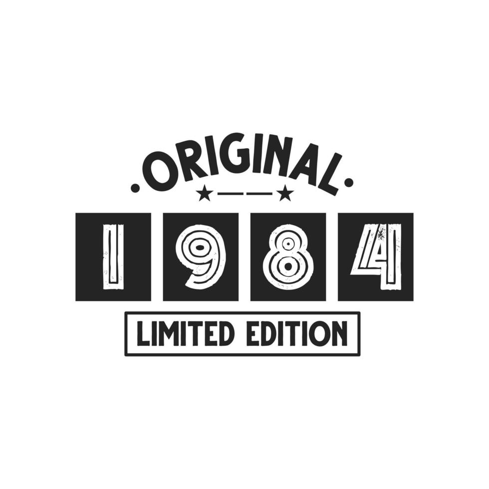 Born in 1984 Vintage Retro Birthday, Original 1984 Limited Edition vector