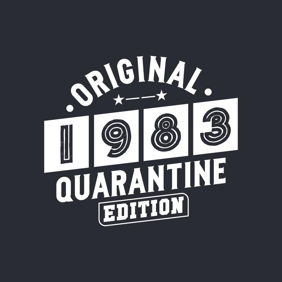 Original 1983 Quarantine Edition. 1983 Vintage Retro Birthday vector