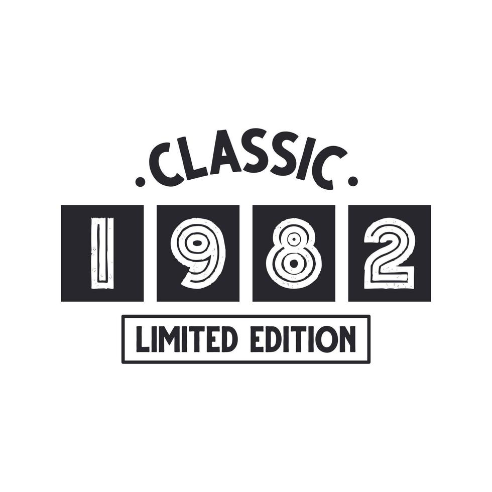 Born in 1982 Vintage Retro Birthday, Classic 1982 Limited Edition vector