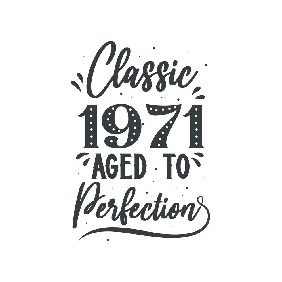 Born in 1971 Vintage Retro Birthday, Classic 1971 Aged to Perfection 9728110 Vector Art at Vecteezy