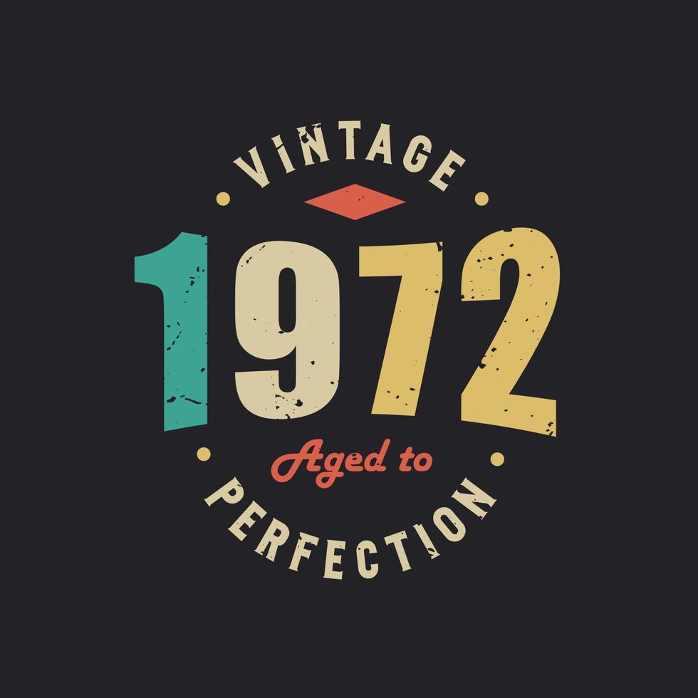 Vintage 1972 Aged to Perfection. 1972 Vintage Retro Birthday vector