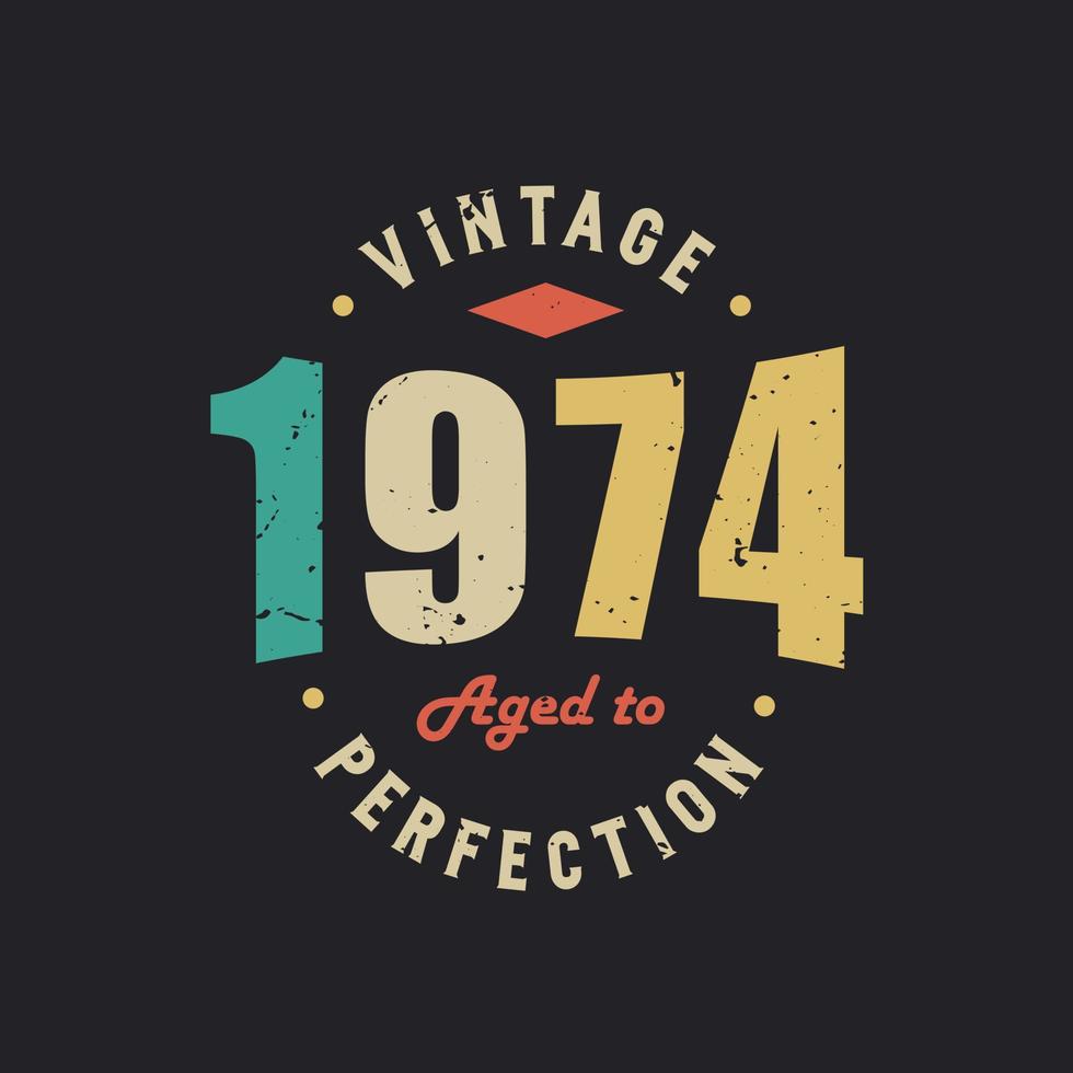Vintage 1974 Aged to Perfection. 1974 Vintage Retro Birthday vector