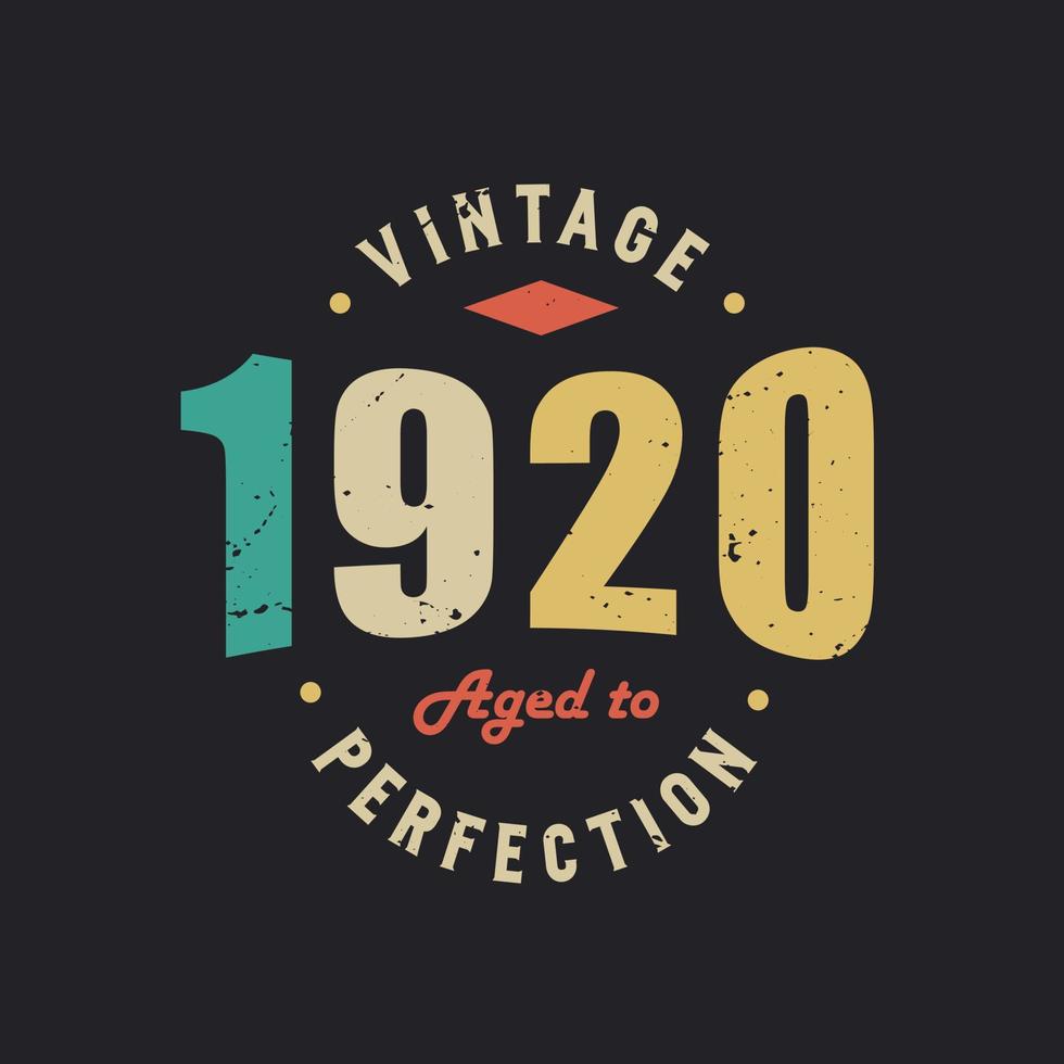 Vintage 1920 Aged to Perfection. 1920 Vintage Retro Birthday vector