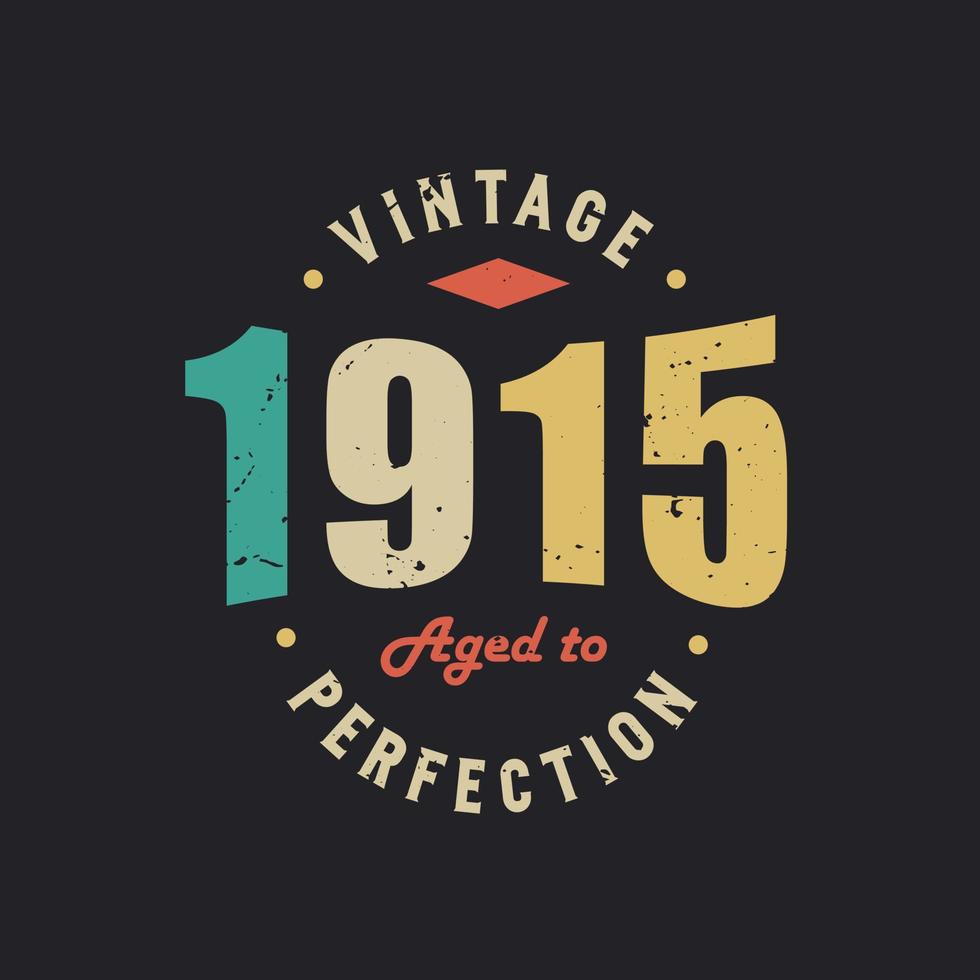 Vintage 1915 Aged to Perfection. 1915 Vintage Retro Birthday vector