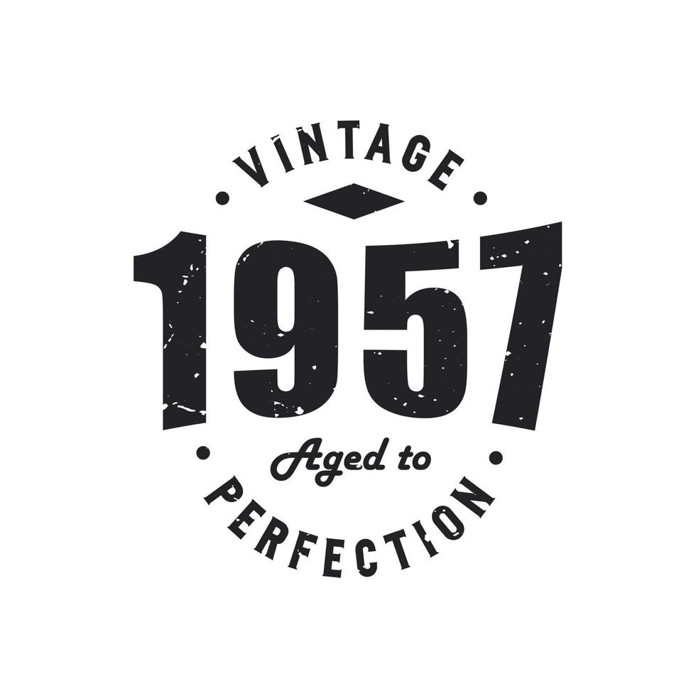 Born in 1957 Vintage Retro Birthday, Vintage 1957 Aged to Perfection vector