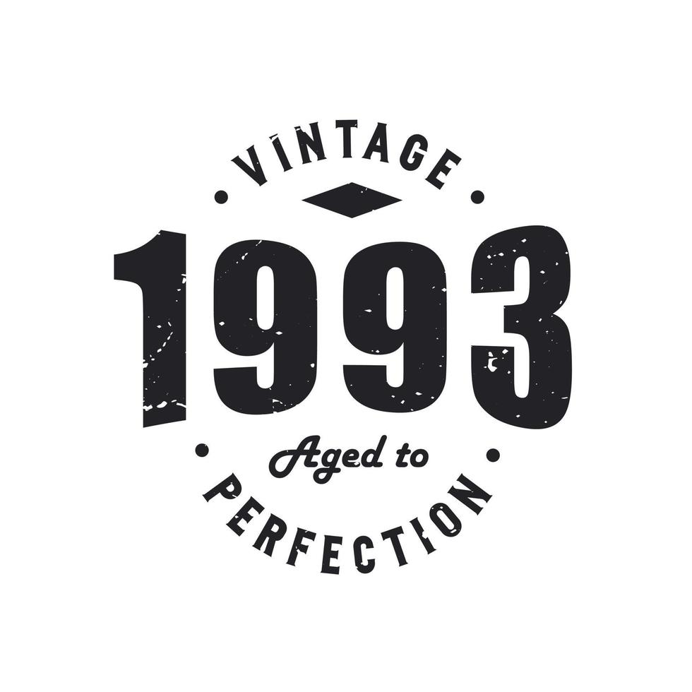 Born in 1993 Vintage Retro Birthday, Vintage 1993 Aged to Perfection vector